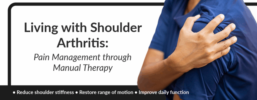 Living with Shoulder Arthritis: Pain Management Through Manual Therapy